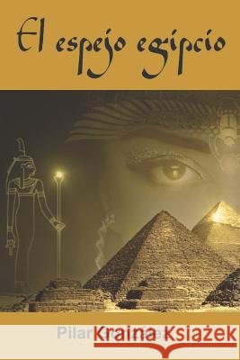 El espejo egipcio: La Novela de Suspense, Intriga Y Misterio, Que Te Atrapará. González Álvarez, Pilar 9781980484417 Independently Published - książka