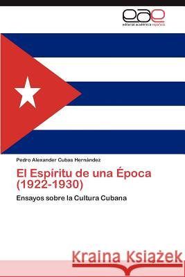 El Espiritu de Una Epoca (1922-1930) Pedro Alexander Cuba 9783847358046 Editorial Acad Mica Espa Ola - książka