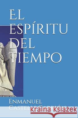 El espíritu del tiempo Enmanuel Castells Carrión, Yenia Silva Correa, Remigio Ricardo Pavón 9798510614923 Independently Published - książka