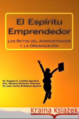 El Espíritu Emprendedor: Los Retos del Administrador y la Organización Martinez Guerrero, Adriana 9781494846855 Createspace - książka