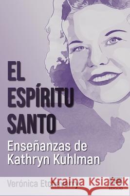 El Espíritu Santo. Enseñanzas de Kathryn Kuhlman Verónica Etcheverry, Grupo Ígneo 9786125042439 Ediquid - książka