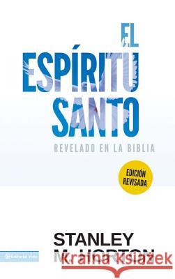 El Espíritu Santo Revelado En La Biblia Horton, Stanley M. 9780829704198 Vida Publishers - książka