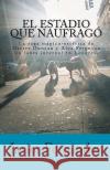 El estadio que naufragó Fernandez, Javier 9781453784402 Createspace