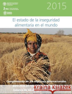 El Estado de la Inseguridad Alimentaria en el Mundo 2015: Cumplimiento de los objetivos internacionales para 2015 en relación con el hambre: balance d International Fund for Agricultural Deve 9781514250822 Createspace - książka