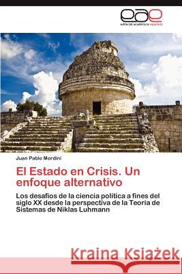 El Estado En Crisis. Un Enfoque Alternativo Juan Pablo Mordini 9783659037528 Editorial Acad Mica Espa Ola - książka