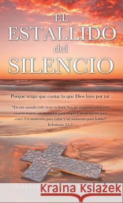 El Estallido del Silencio Margarita Cardona Solano 9781498422062 Xulon Press - książka