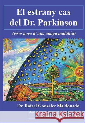 El estrany cas del Dr. Parkinson: (visió nova d'una antiga malaltia) Aguilar I. Barbera, Miquel 9781489538673 Createspace - książka