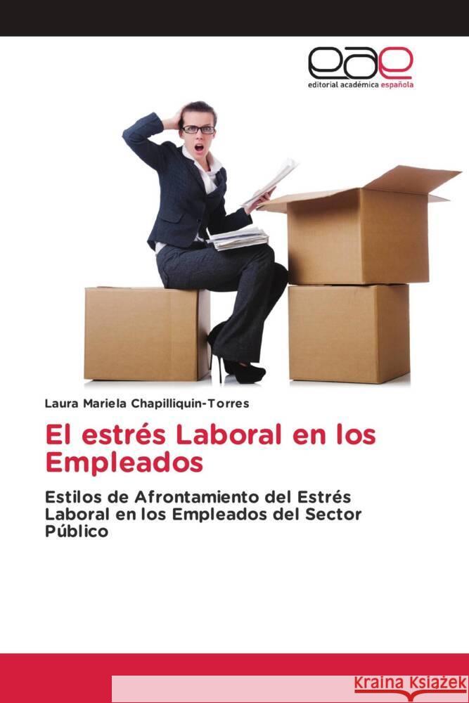 El estrés Laboral en los Empleados Chapilliquin-Torres, Laura Mariela 9783659087202 Editorial Académica Española - książka