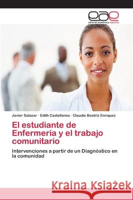 El estudiante de Enfermería y el trabajo comunitario Salazar, Javier 9783659065491 Editorial Academica Espanola - książka