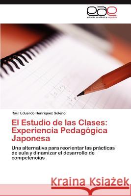El Estudio de las Clases: Experiencia Pedagógica Japonesa Henríquez Soleno Raúl Eduardo 9783846569702 Editorial Acad Mica Espa Ola - książka