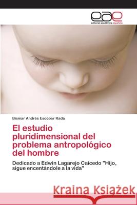 El estudio pluridimensional del problema antropológico del hombre Escobar Rada, Bismar Andrés 9786202131520 Editorial Académica Española - książka