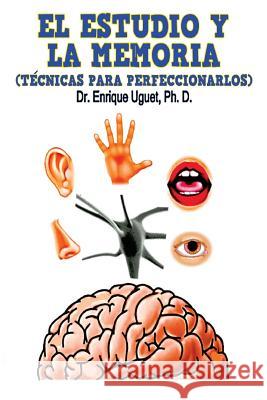 El estudio y la Memoria: (COLOR) Técnicas para perfeccionarla Uguet Ph. D., Enrique 9781974270774 Createspace Independent Publishing Platform - książka