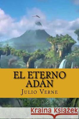 El Eterno Adan (Spanish Edition) Julio Verne 9781539012801 Createspace Independent Publishing Platform - książka