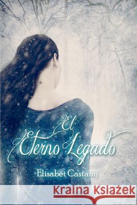 El eterno legado Castany, Elisabet 9781500831196 Createspace - książka