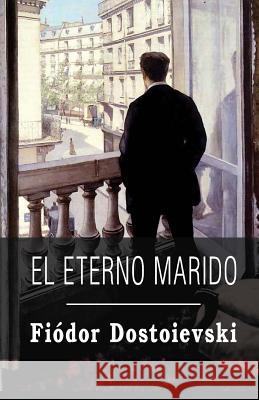 El eterno marido Dostoievski, Fiodor 9781491220436 Createspace - książka