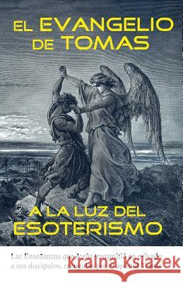 El Evangelio de Tomas a la Luz del Esoterismo Cristobal Anpu 9781727824759 Createspace Independent Publishing Platform - książka