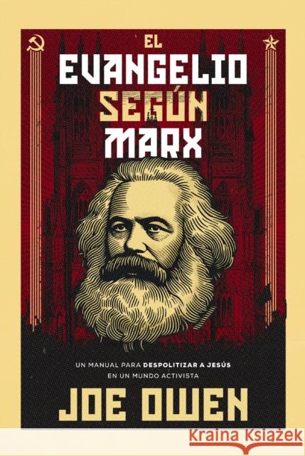 El Evangelio segun Marx: Un manual para despolitizar a Jesus en un mundo activista Owen Joe Owen 9780829773842 Vida Publishers - książka
