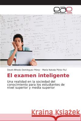 El examen inteligente Domínguez Pérez David Alfredo 9783659099946 Editorial Academica Espanola - książka