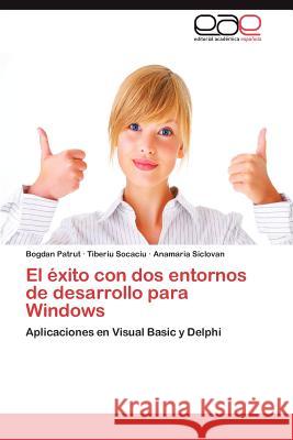 El Exito Con DOS Entornos de Desarrollo Para Windows Bogdan Patrut Tiberiu Socaciu Anamaria Siclovan 9783846579497 Editorial Acad Mica Espa Ola - książka