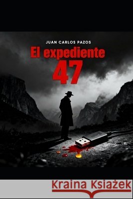 El expediente 47 Pazos, Juan Carlos 9798273464490 Independently Published - książka
