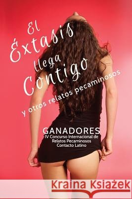 El éxtasis llega contigo y otros relatos pecaminosos Uchofen, Rocio 9781630650629 Pukiyari Editores/Publishers - książka
