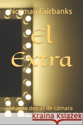 El Extra: Muerte detrás de cámara Norman Fairbanks 9798411706376 Independently Published - książka