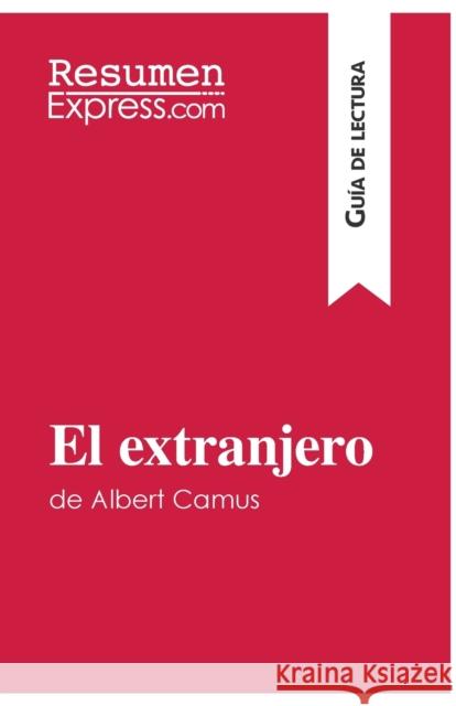 El extranjero de Albert Camus (Guía de lectura): Resumen y análisis completo Resumenexpress 9782806271969 Resumenexpress.com - książka