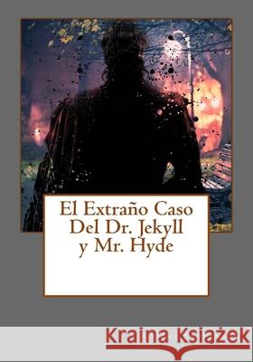 El Extrano Caso Del Dr. Jekyll y Mr. Hyde Robert Louis Stevenson 9781530672677 Createspace Independent Publishing Platform - książka