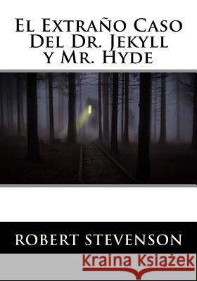 El Extrano Caso Del Dr. Jekyll y Mr. Hyde Robert Louis Stevenson 9781530673209 Createspace Independent Publishing Platform - książka