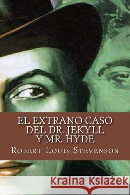 El extrano caso del Dr. Jekyll y Mr. Hyde (Spanish Edition) Abreu, Yordi 9781530393428 Createspace Independent Publishing Platform - książka