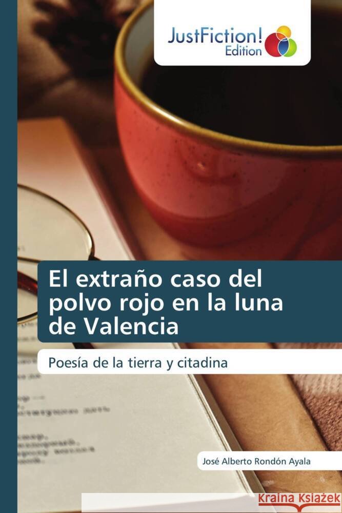 El extraño caso del polvo rojo en la luna de Valencia Rondón Ayala, José Alberto 9786206749677 JustFiction Edition - książka