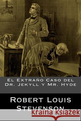 El Extraño Caso del Dr. Jekyll y Mr. Hyde Robert Louis Stevenson 9781536873801 Createspace Independent Publishing Platform - książka