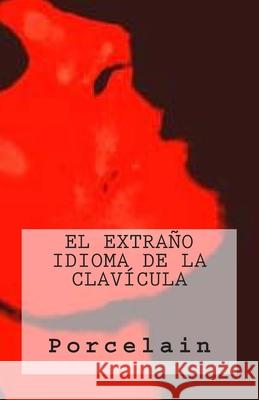 El Extraño Idioma de la Clavícula Barroux, Juan Carlos 9781492138969 Createspace - książka