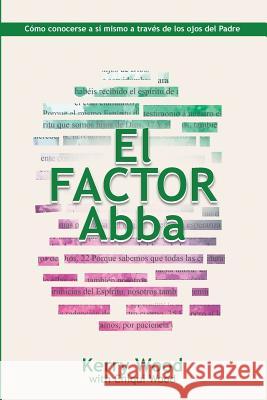 EL Factor Abba: Cómo conocerse a sí mismo a través de los ojos del Padre Wood, Chiqui 9781721921799 Createspace Independent Publishing Platform - książka