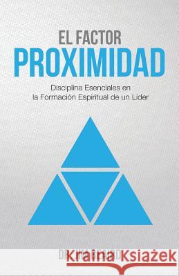 El Factor Proximidad: Disciplinas Esenciales en la Formacion Espiritual de un Lider Beaird, Jim 9781545319284 Createspace Independent Publishing Platform - książka