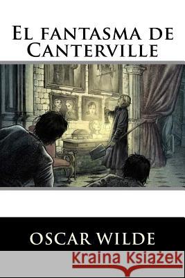 El fantasma de Canterville Wilde, Oscar 9781535400312 Createspace Independent Publishing Platform - książka