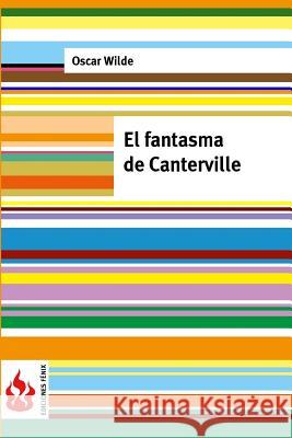 El fantasma de Canterville: (low cost). Edición limitada Wilde, Oscar 9781516824182 Createspace - książka