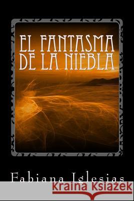 El fantasma de la niebla: Libro I Iglesias, Fabiana 9781500961268 Createspace - książka