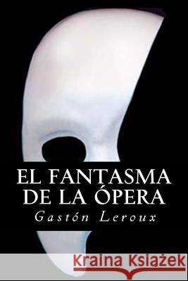 El fantasma de la Opera LeRoux, Gaston 9781979897471 Createspace Independent Publishing Platform - książka