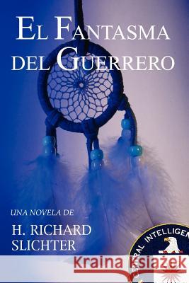 El Fantasma del Guerrero Slichter, H. Richard 9781418493233 Authorhouse - książka