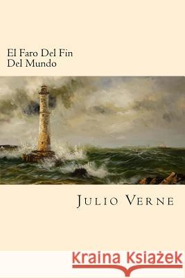 El Faro Del Fin Del Mundo (Spanish Edition) Verne, Julio 9781539874041 Createspace Independent Publishing Platform - książka