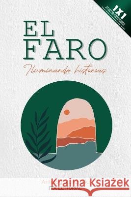 El faro: Iluminando historias Angelica Garzon Amaya   9798393479749 Independently Published - książka