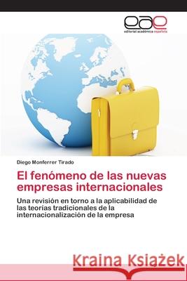 El fenómeno de las nuevas empresas internacionales Monferrer Tirado, Diego 9783659062902 Editorial Acad Mica Espa Ola - książka
