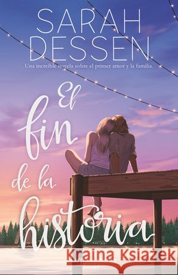 El Fin de la Historia (the Rest of the Story- Spanish Edition) Dessen, Sarah 9788417222789 HarperCollins - książka