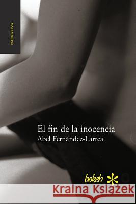 El fin de la inocencia Fernández-Larrea, Abel 9789491515255 Bokeh - książka