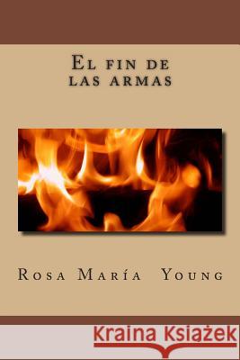 El fin de las armas Young, Rosa Maria 9781479379781 Createspace - książka