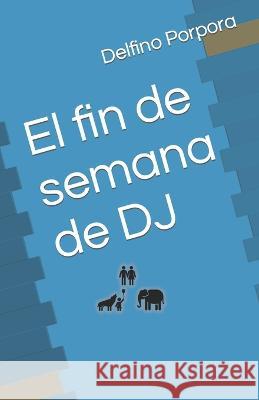 El fin de semana de DJ Delfino Porpora 9798848663532 Independently Published - książka