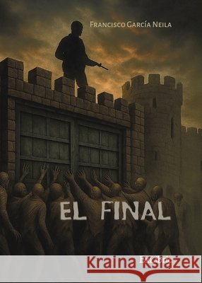 El final García Neila, Francisco 9791387944070 Exlibric - książka