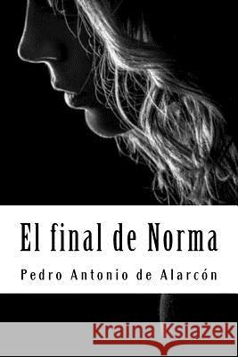 El final de Norma de Alarcon, Pedro Antonio 9781987766615 Createspace Independent Publishing Platform - książka