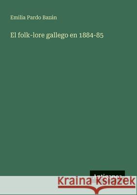 El folk-lore gallego en 1884-85 Emilia Pard 9783563931059 Antigonos Verlag - książka